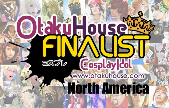 Otaku House Cosplay Idol Contest - North America Finalists